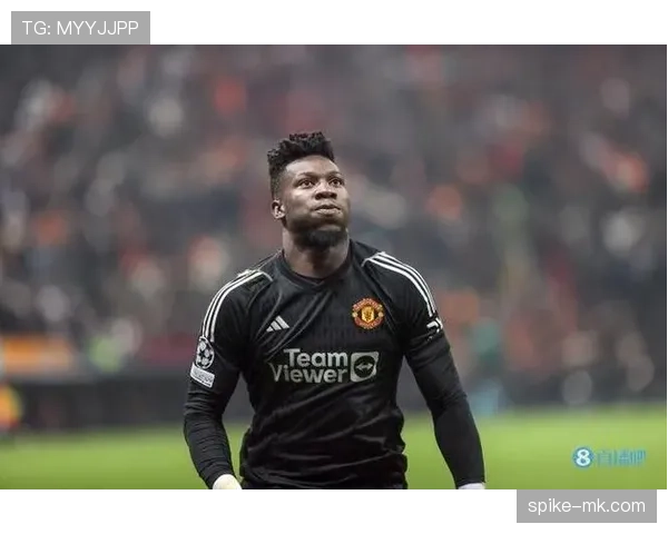 奥纳纳加盟评析：新门将对球队防守体系的潜在提升